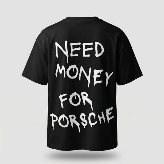 Black Liquid “Need Money for Porsche” T-shirt