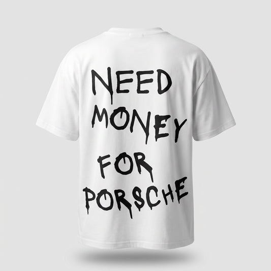 White Liquid “Need Money for Porsche” T-shirt