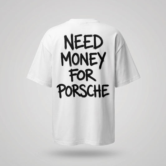 White “Need Money for Porsche” T-shirt